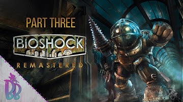 How Many Little Sisters Can We Save? | Bioshock Remastered | Part Three | Beginner Gameplay
