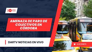 🔴 AMENAZA DE PARO DE COLECTIVOS EN CÓRDOBA | DARTV NOTICIAS EN VIVO
