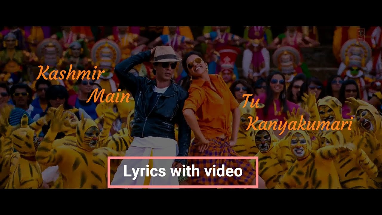 Kashmir Tu Main Kanyakumari song from Chennai Express Lyrics with video