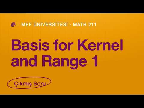 MEF MATH 211 Midterm II + III | Basis for Kernel and Range 1