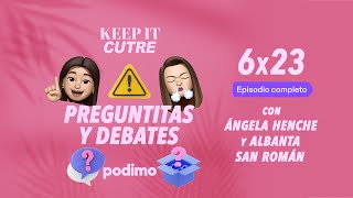 Preguntas y debates | Keep it cutre | T6 | Episodio 23