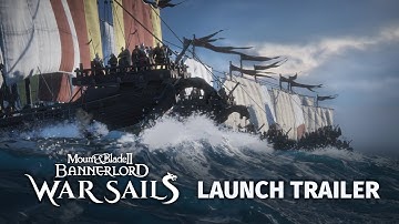 Mount & Blade II: Bannerlord - War Sails - Launch Trailer