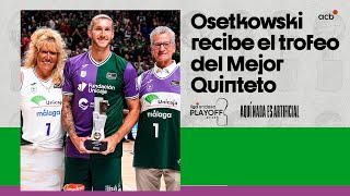 DYLAN OSETKOWSKI recibió el trofeo del Mejor Quinteto | Playoff Liga Endesa 2023-24