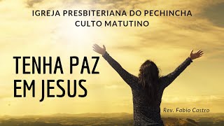 Culto Matutino 30/01/2022  - Tenha paz em Jesus - Rev. Fabio Castro