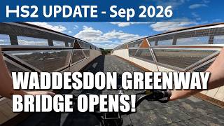 HS2 Update - Waddesdon Greenway bridge OPENS! | Sep 2026