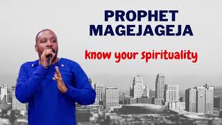 Pprophet Magejageja - Know Your Spirituality