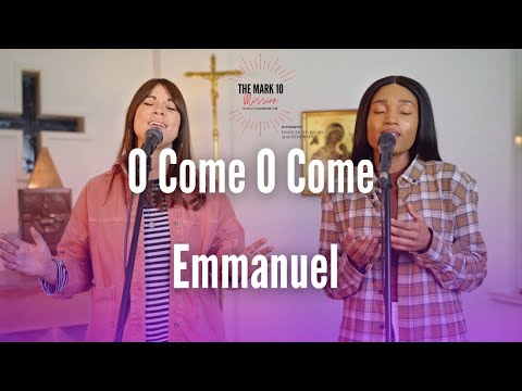 O Come O Come Emmanuel - The Mark 10 Mission