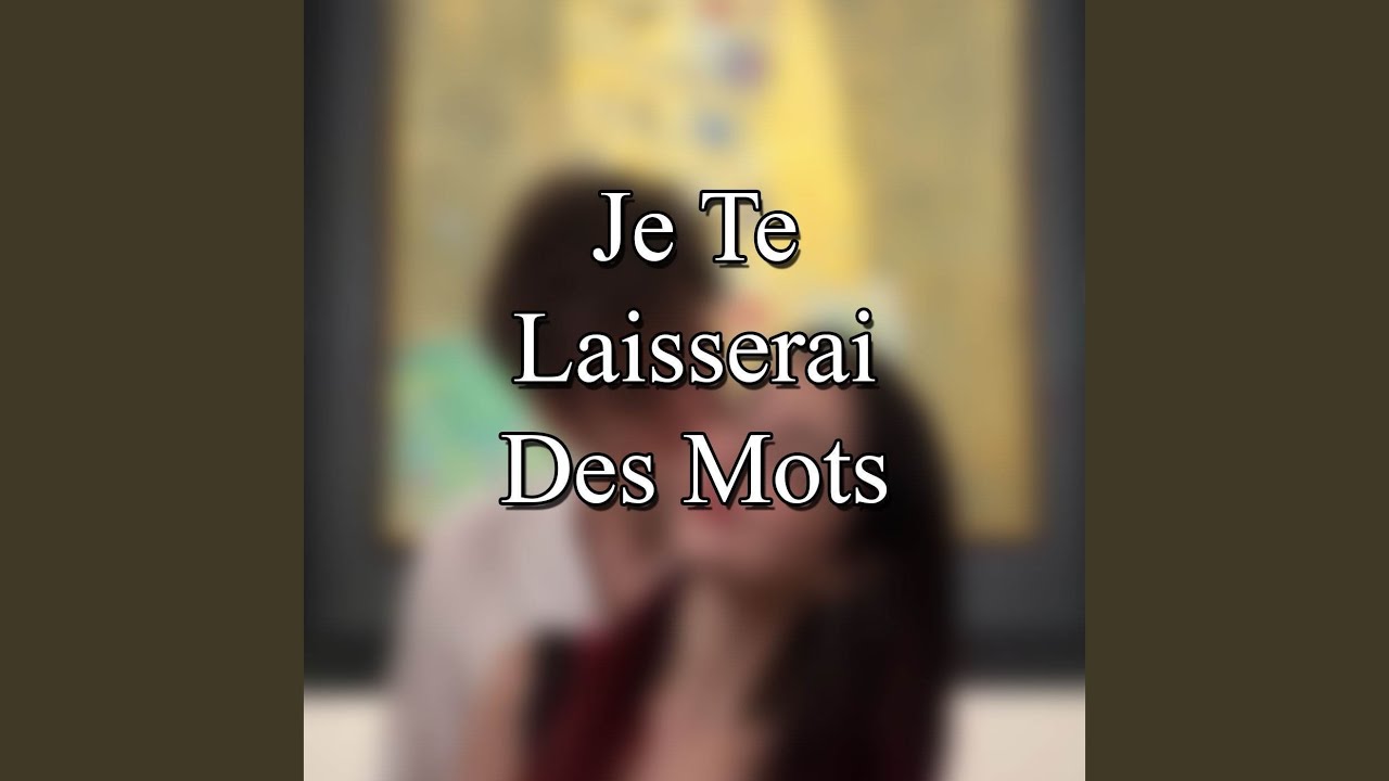 Je Te Laisserai Des Mots - YouTube