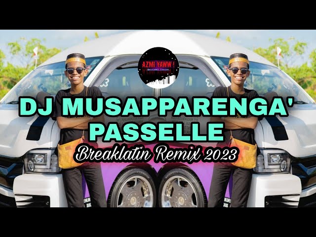 DJ MUSAPPARENGA' PASSELLE | BREAKLATIN REMIX ( DJ AzmiYaw ) class=
