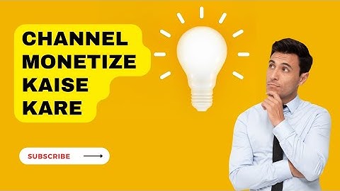 कोई भी Channel Monetize Kaise Kare | Youtube Channel Monetize Kaise Karen 2023 | Spreading Gyan