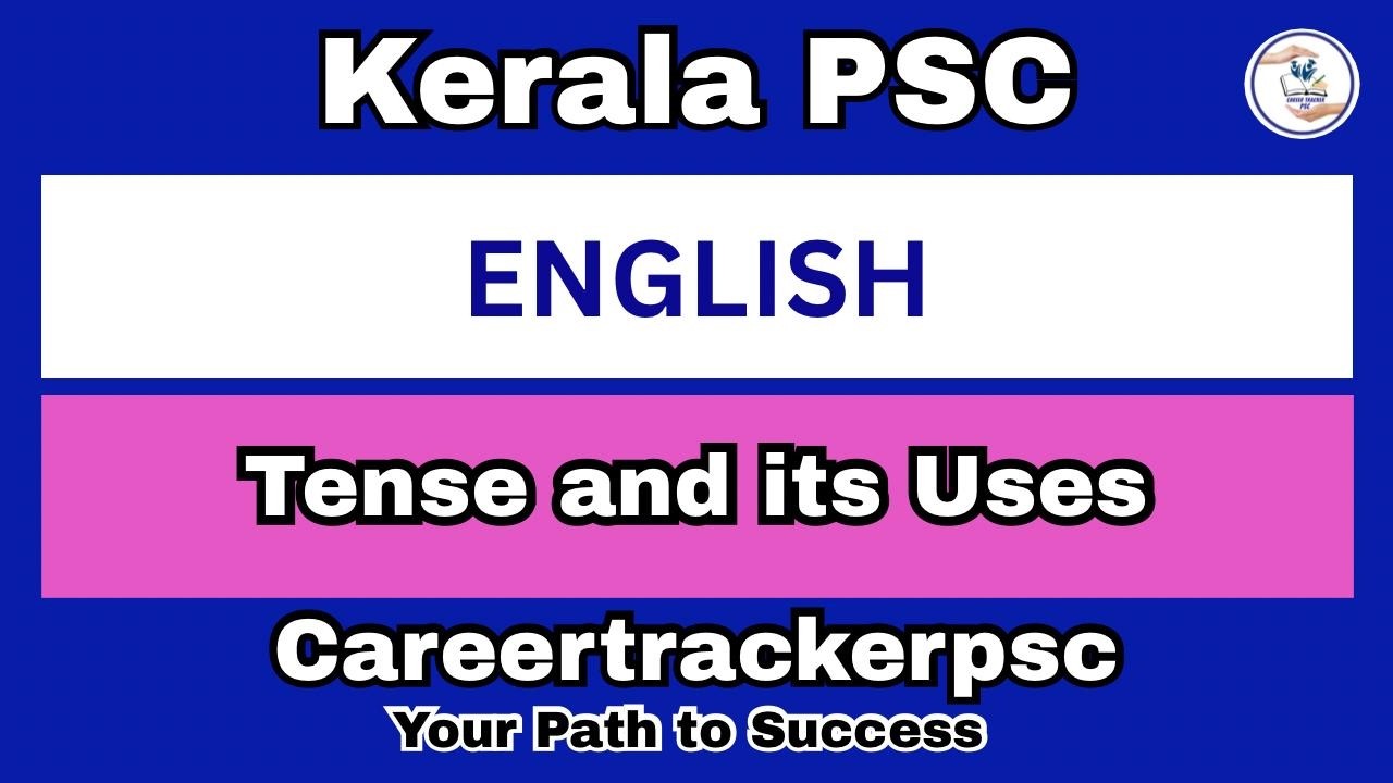 Tense and Its Uses : PSC പരീക്ഷ ക്രാക്ക് ചെയ്യാൻ സഹായിക്കുന്ന പ്രധാന ചോദ്യങ്ങൾ