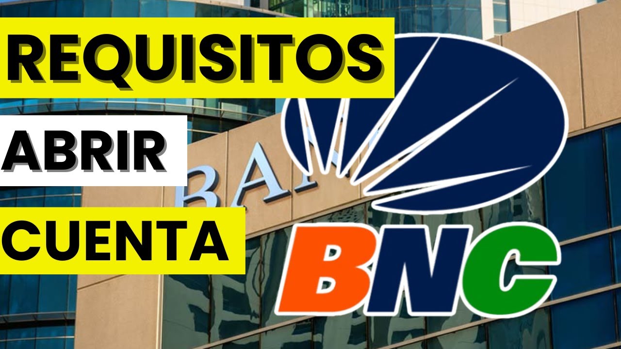 ️ Requisitos para Abrir una Cuenta en Banco BNC (2026) - YouTube