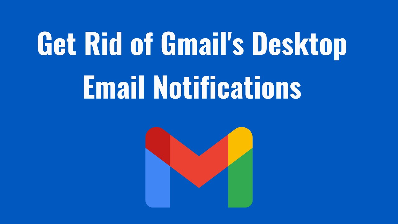 How to Get Rid of Gmail's Desktop Email Notifications