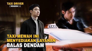 TAXI MEWAH MENAWARKAN LAYANAN BALAS DENDAM - TAXI DRIVER SEASON 1