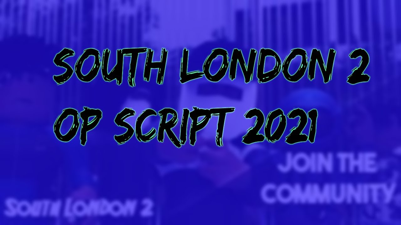 ROBLOX SOUTH LONDON 2 SCRIPT! (2021 STILL WORKING) OP!