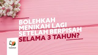 Bolehkah Menikah Lagi Setelah Berpisah Selama Tiga Tahun?