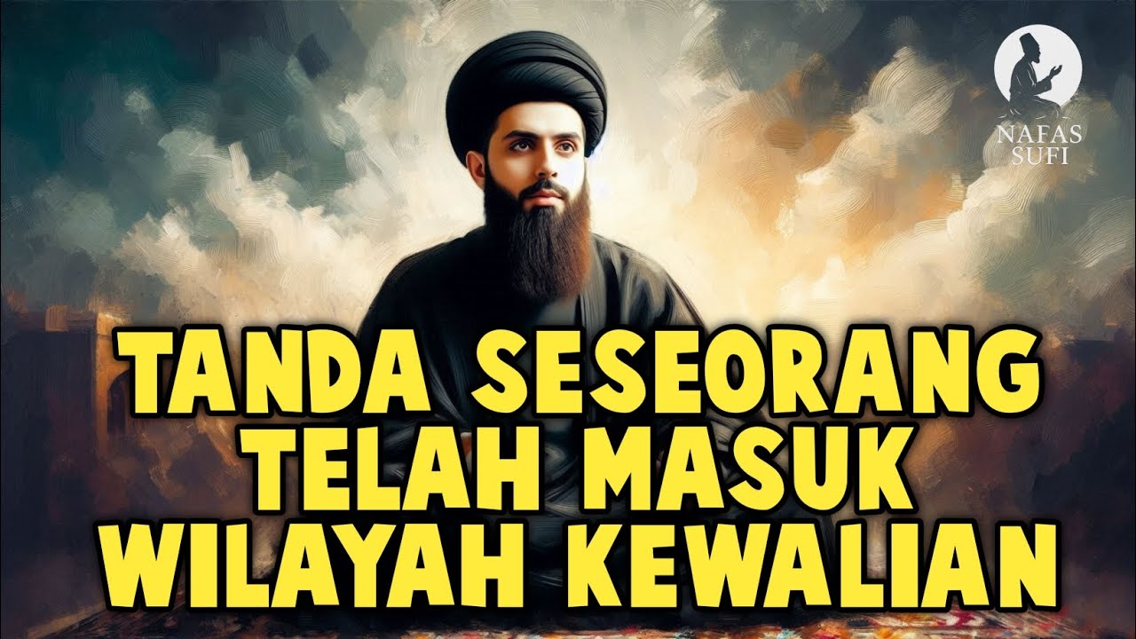 TANDA-TANDA SESEORANG SUDAH MASUK WILAYAH WALI TANPA DIA SADARI | Nafas Sufi