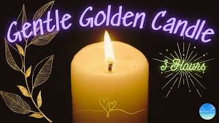 🕯️ Silent Flame 💛 Gentle Golden Candlelight for Deep Relaxation & Meditation| No-Loop | 3 Hours ✨🕰️