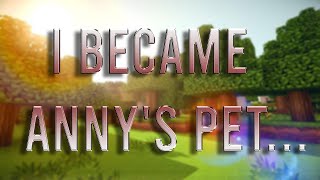 I BECAME A PET?!