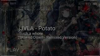 Jvla / Potato : Such a whore (Slowed Down - Remixed Version) Resimi