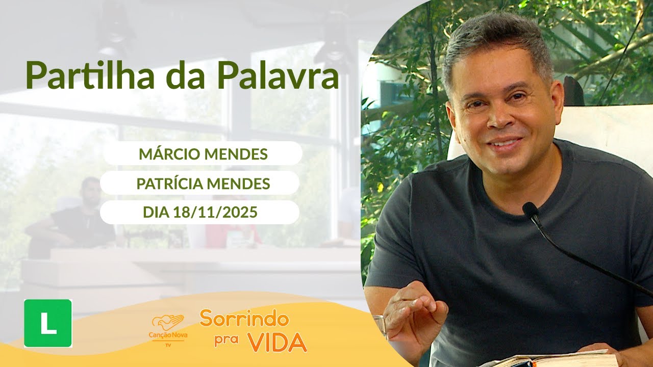 Sorrindo Pra Vida (18/11/2025) Partilha da Palavra