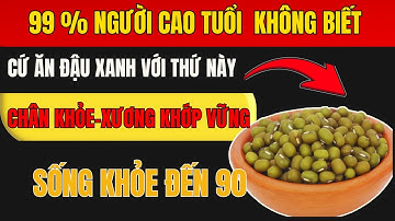 Người Cao Tuổi: Cứ Ăn Đậu Xanh Với Thứ Này – Xương Khớp Vững, Cơ Bắp Trở Lại, Sống Khỏe Đến 90!