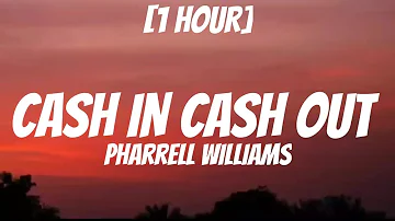 Pharrell Williams -"CASH IN CASH OUT [1 Hour/Lyrics] ft. 21 Savage & Tyler, The Creator