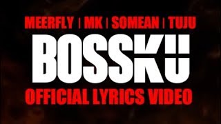 Video thumbnail of "MeerFly - "BossKu" (Ft. Tuju, SoMean, MK I K-Clique) [OFFICIAL LYRICS VIDEO]"