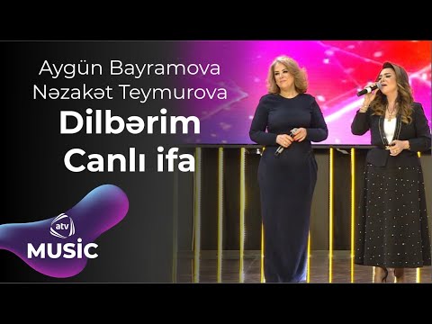 Aygün Bayramova & Nəzakət Teymurova – Dilbərim  Canlı ifa