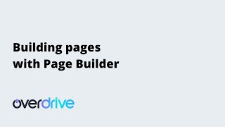 Building Pages with Page Builder | Overdrive Tutorials