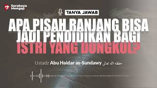 [TAJI] Apa Pisah Ranjang Bisa Jadi Pendidikan Bagi Istri Yang Dongkol - Ustadz Abu Haidar as-Sundawy