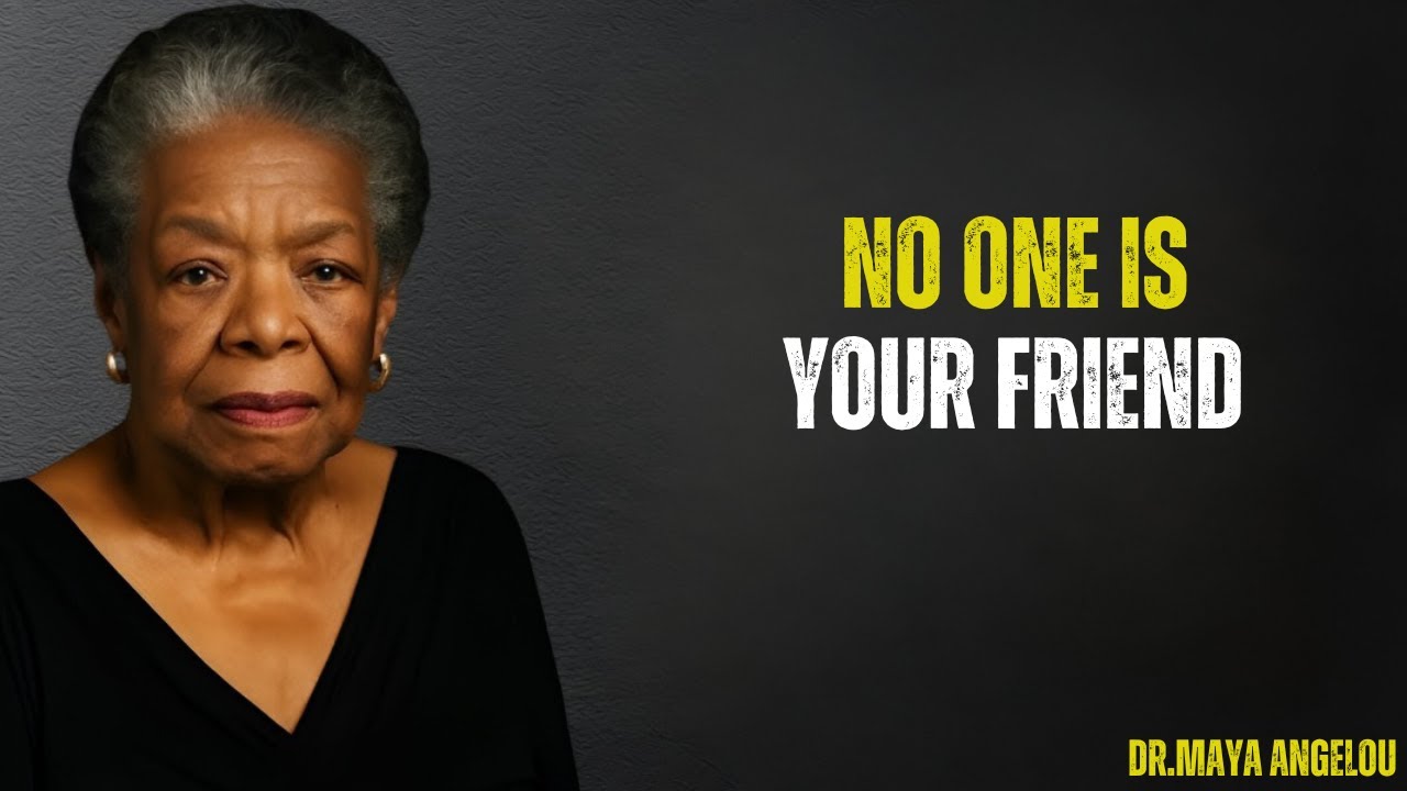 "No One Is Your Friend || Dr. Maya Angelou ||