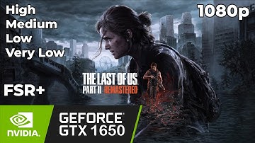 The Last of Us Part II Remastered - GTX 1650 + i5 10300H 1080p | All settings