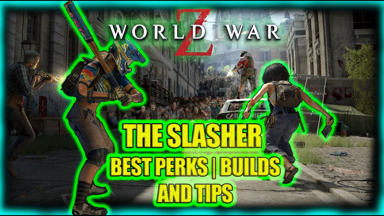 World War Z Aftermath Slasher Best Perks Builds and Tips YouTube