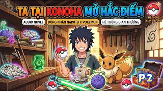 Ta Tại Konoha Mở Hắc Điếm (Phần 2) | Đồng Nhân Naruto Hài Hước x Hệ Thống Gian Thương screenshot 1