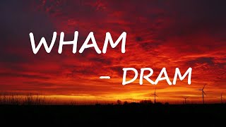 DRAM WHAM Lyrics