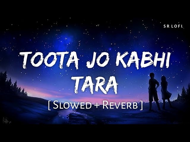 Toota Jo Kabhi Tara (Slowed + Reverb) | Atif Aslam, Sumedha Karmahe | A Flying Jatt | SR Lofi class=