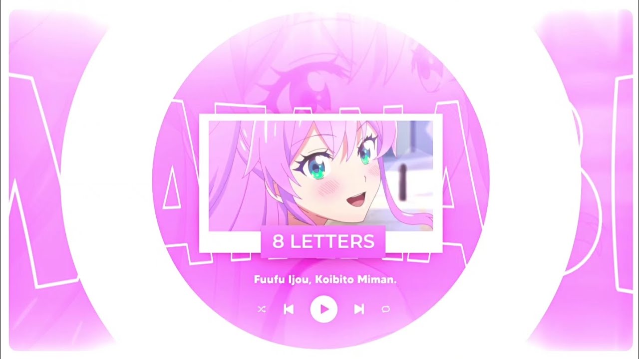 8 Letters AMV | Fuufu Ijou, Koibito Miman