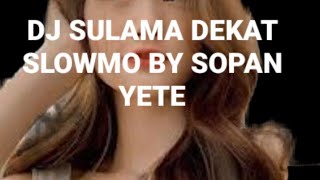 Download lagu DJ SULAMA DEKAT BY SOPAN YETE TERBARU2022 DJ VIRAL TIK TOK FULLBASS🔊🎶