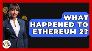 What Happened to Ethereum 2? - CryptoBasics360.com