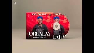 Download Lagu Mel Ballux Orlalay MP3
