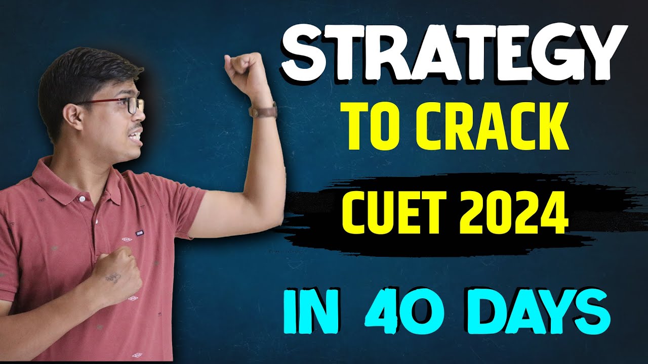 40 Days Strategy to Crack CUET 2024 | MUST WATCH VIDEO FOR ALL # ...