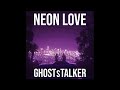 GHOSTsTALKER - Neon Love (Official Audio)