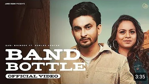 Band Bottle || Sabi Bhinder || Gurlej Akhtar || Latest punjabi song 2023 New Punjabi song