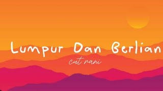 Download Lagu Cut Rani - Lumpur dan berlian (lirik) MP3