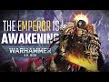 What is the emperor doing now that he is awakening  warhammer 40k investigations