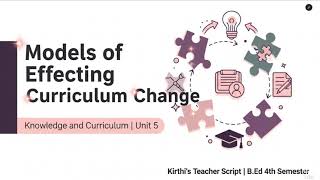 Curriculum Change - Models of Effecting Curriculum Change // Unit 5 // Knowledge & Curriculum