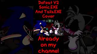 Defeat V2 But Sonic EXE And Tails EXE Sings It (FNF Cover) #shorts #tiktok #fnf