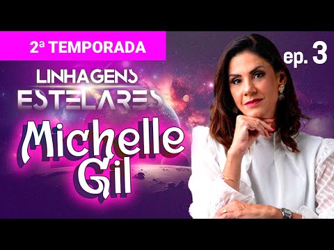 LINHAGENS ESTELARES com Michelle Gil @eusoumichellegil