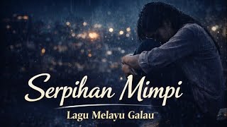 Serpihan Mimpi  Lagu Melayu Galau Penuh Perasaan